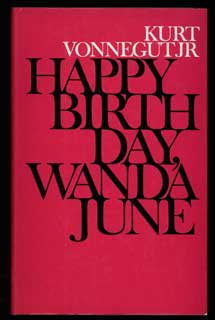 #102831) HAPPY BIRTHDAY, WANDA JUNE: A PLAY. Kurt Vonnegut