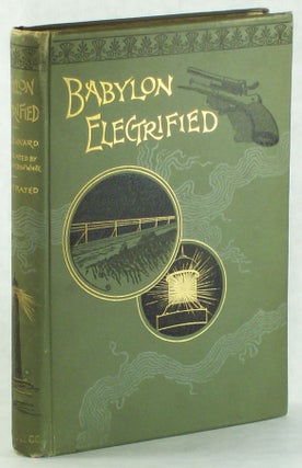 #10346) BABYLON ELECTRIFIED: THE HISTORY OF AN EXPEDITION UNDERTAKEN TO RESTORE ANCIENT BABYLON...