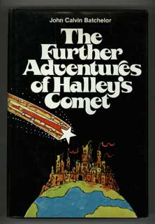 #103903) THE FURTHER ADVENTURES OF HALLEY'S COMET. John Calvin Batchelor