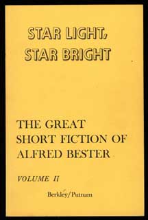 #103974) STAR LIGHT, STAR BRIGHT: THE GREAT SHORT FICTION OF ALFRED BESTER VOLUME II. Alfred Bester