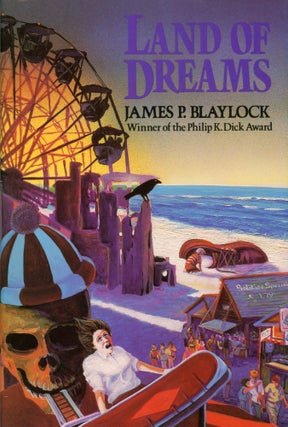 #104049) LAND OF DREAMS. James P. Blaylock