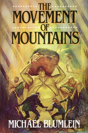 #104326) THE MOVEMENT OF MOUNTAINS. Michael Blumlein