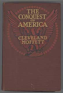 (#105110) THE CONQUEST OF AMERICA. A ROMANCE OF DISASTER AND VICTORY: U.S.A., 1921 A.D. BASED ON EXTRACTS FROM THE DIARY OF JAMES E. LANGSTON, WAR CORRESPONDENT OF THE "LONDON TIMES" Cleveland Moffett, Langston.