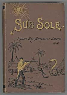 (#105288) SUB SOLE OR UNDER THE SUN MISSIONARY ADVENTURES IN THE GREAT SAHARA. Philip Norton, "Artegall Smith."