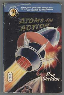 #105416) ATOMS IN ACTION by Roy Sheldon [pseudonym]. here house pseudonym, Herbert James Campbell