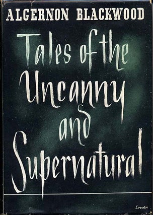 #105677) TALES OF THE UNCANNY AND SUPERNATURAL. Algernon Blackwood
