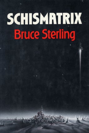 #106152) SCHISMATRIX. Bruce Sterling