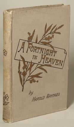 A FORTNIGHT IN HEAVEN: AN UNCONVENTIONAL ROMANCE. Harold Brydges, James.