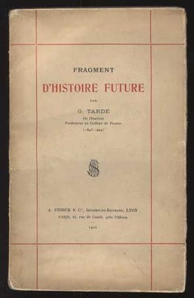 #108491) FRAGMENT D'HISTOIRE FUTURE. Jean Gabriel de Tarde