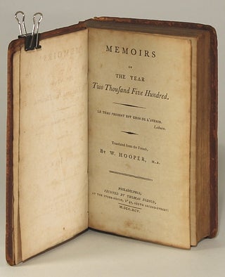 MEMOIRS OF THE YEAR TWO THOUSAND FIVE HUNDRED ... Translated from the French, by W. Hooper, M.A.