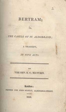 #109616) BERTRAM; OR, THE CASTLE OF ST. ALDOBRAND; A TRAGEDY, IN FIVE ACTS. Maturin