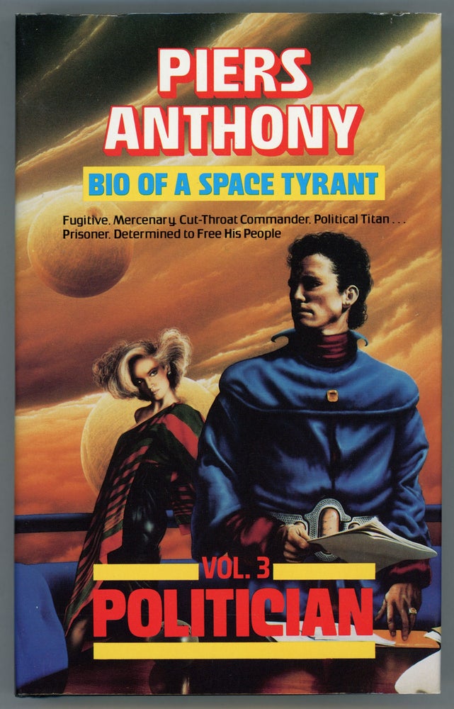 (#109837) BIO OF A SPACE TYRANT VOLUME 3: POLITICIAN. Piers Anthony, Piers Anthony Dillingham Jacob.