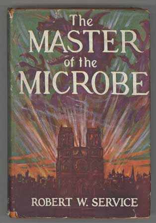 (#109902) THE MASTER OF THE MICROBE: A FANTASTIC ROMANCE. Robert Service.