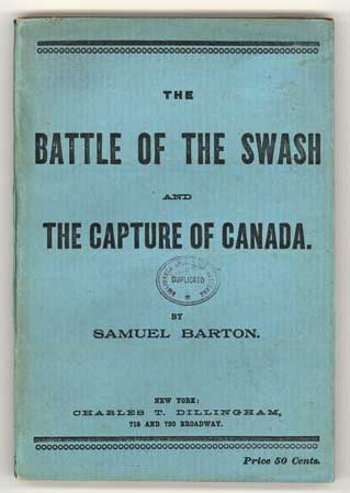 (#109991) THE BATTLE OF THE SWASH AND THE CAPTURE OF CANADA. Samuel Barton.