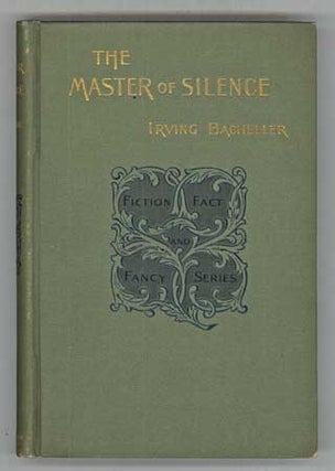 #110009) THE MASTER OF SILENCE: A ROMANCE. Irving Bacheller