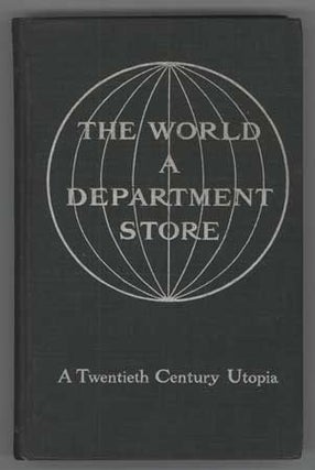 #110034) THE WORLD A DEPARTMENT STORE: A STORY OF LIFE UNDER A COOPERATIVE SYSTEM. Bradford Peck