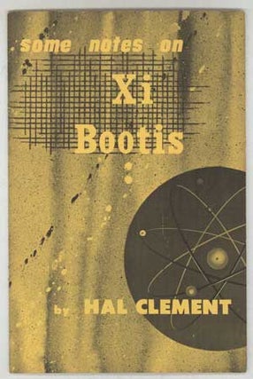 #110050) SOME NOTES ON XI BOOTIS [cover title]. Hal Clement, Harry Clement Stubbs