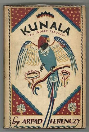 #110051) KUNALA: AN INDIAN FANTASY. With a Foreword by C. A. Hewavitarne. Arpad Ferenczy