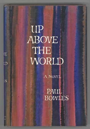 #110127) UP ABOVE THE WORLD. Paul Bowles
