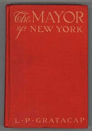 #110239) THE MAYOR OF NEW YORK: A ROMANCE OF THE DAYS TO COME. Gratacap