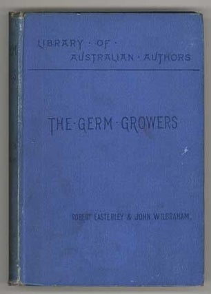 #110244) THE GERM GROWERS. AN AUSTRALIAN STORY OF ADVENTURE AND MYSTERY. By Robert Easterley and...