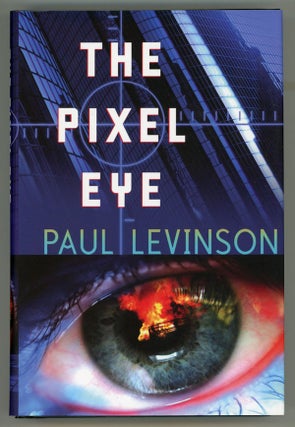#110261) THE PIXEL EYE. Paul Levinson