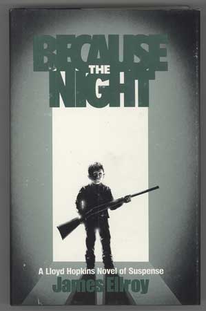 (#110654) BECAUSE THE NIGHT. James Ellroy.