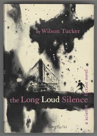 (#110793) THE LONG LOUD SILENCE. Wilson Tucker.