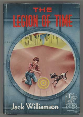 (#111020) THE LEGION OF TIME. Jack Williamson, John Stewart Williamson.