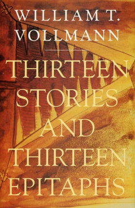 #111080) THIRTEEN STORIES AND THIRTEEN EPITAPHS. William T. Vollmann