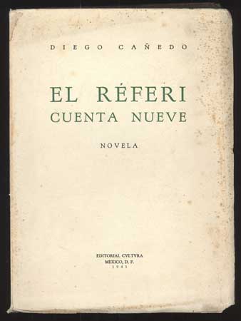 (#111168) EL REFERI CUENTA NUEVE: NOVELA. Diego Canedo, Guillermo Zarraga.