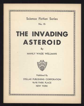 (#111200) THE INVADING ASTEROID ... [cover title]. Manly Wade Wellman.