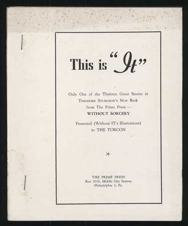 (#111331) IT. [cover title reads: THIS IS "IT" ONLY ONE OF THE THIRTEEN GREAT STORIES IN THEODORE STURGEON'S NEW BOOK FROM THE PRIME PRESS -- WITHOUT SORCERY ...]. Theodore Sturgeon.