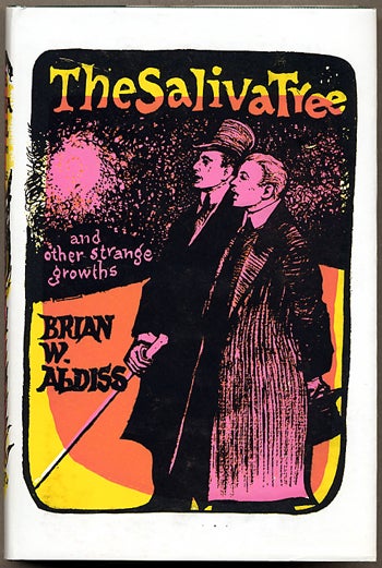 (#111869) THE SALIVA TREE AND OTHER STRANGE GROWTHS. Brian Aldiss.