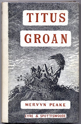 #111943) [GORMENGHAST SEQUENCE]: TITUS GROAN; GORMENGHAST; and TITUS ALONE. Mervyn Peake