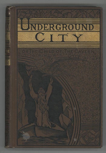 UNDERGROUND CITY; OR, THE CHILD OF THE CAVERNS  Translated by