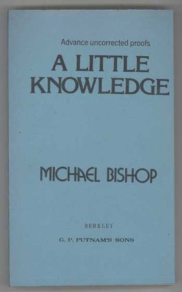 #112171) A LITTLE KNOWLEDGE. Michael Bishop