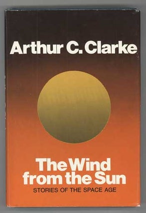 #112314) THE WIND FROM THE SUN: STORIES OF THE SPACE AGE. Arthur C. Clarke