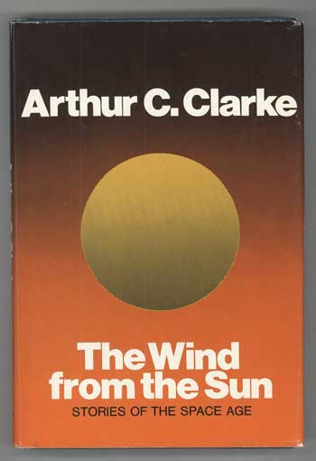 (#112314) THE WIND FROM THE SUN: STORIES OF THE SPACE AGE. Arthur C. Clarke.