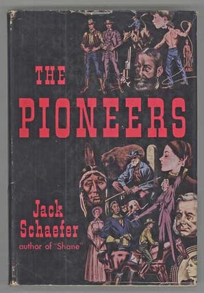 #112350) THE PIONEERS. Jack Schaefer