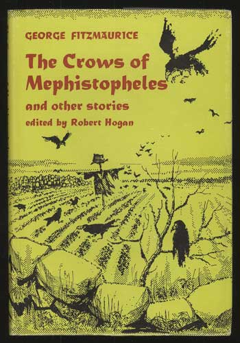 (#112381) THE CROWS OF MEPHISTOPHELES AND OTHER STORIES. Edited and with an Introduction by Robert Hogan. George Fitzmaurice.