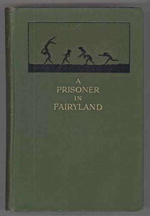 #112493) A PRISONER IN FAIRYLAND (THE BOOK THAT "UNCLE PAUL" WROTE). Algernon Blackwood