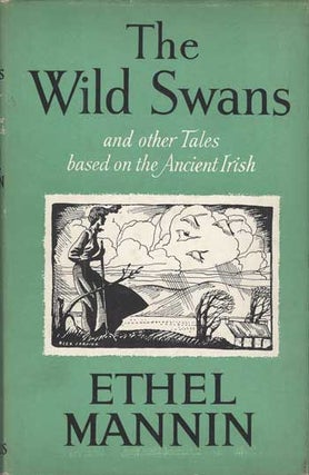 #113241) THE WILD SWANS AND OTHER TALES BASED ON THE ANCIENT IRISH. Ethel Mannin, Edith