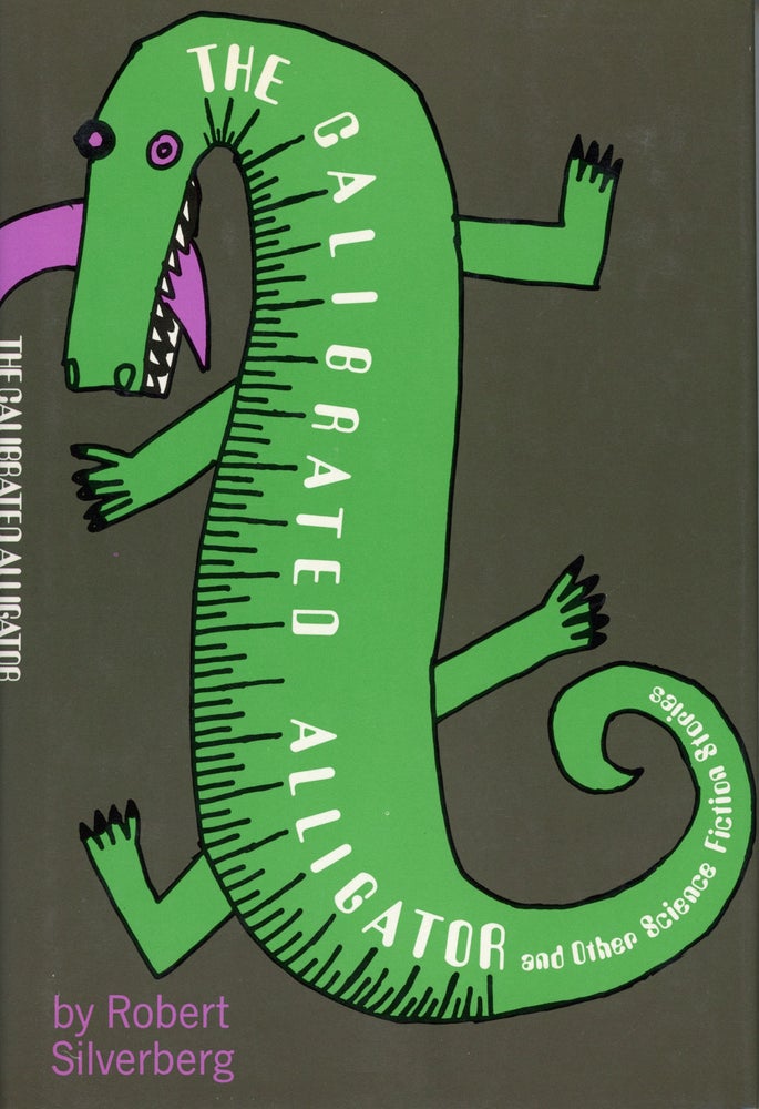 (#114141) THE CALIBRATED ALLIGATOR AND OTHER SCIENCE FICTION STORIES. Robert Silverberg.