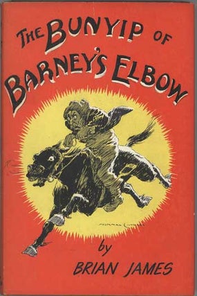 #114298) THE BUNYIP OF BARNEY'S ELBOW. Brian James