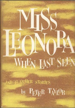 #114367) MISS LEONORA WHEN LAST SEEN AND FIFTEEN OTHER STORIES. Peter Taylor