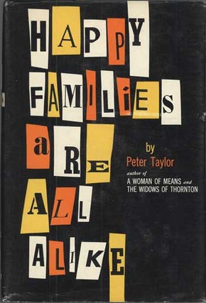 #114368) HAPPY FAMILIES ARE ALL ALIKE: A COLLECTION OF STORIES. Peter Taylor