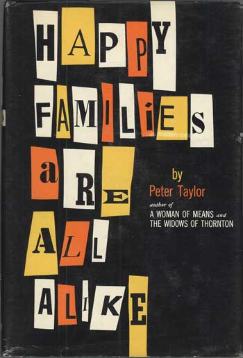 (#114368) HAPPY FAMILIES ARE ALL ALIKE: A COLLECTION OF STORIES. Peter Taylor.