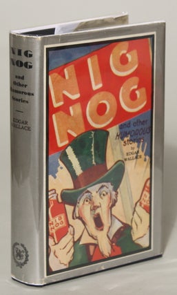 #114829) NIG-NOG AND OTHER HUMOROUS STORIES. Edgar Wallace, Richard Horatio