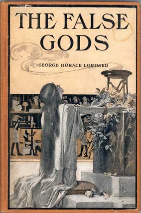 #114921) THE FALSE GODS. George Horace Lorimer